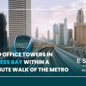 Top 10 Office Towers in Business Bay Within a 5-Minute Walk of the Metro
