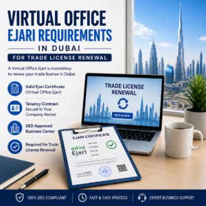 Virtual Office Ejari Requirements in Dubai for Trade License Renewal