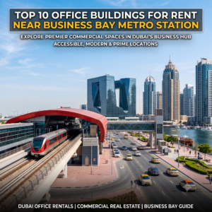 Top 10 Office Buildings for Rent Near Business Bay Metro Station